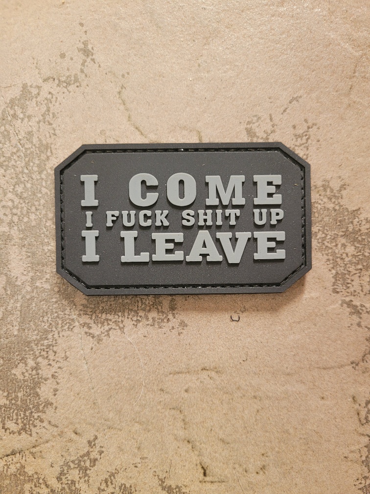I come, I F%$# Sh%$ up, I Leave